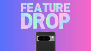 Google Pixelのアップデート情報『Feature Drop』